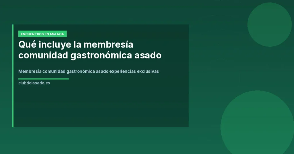 Membresía comunidad gastronómica asado experiencias exclusivas